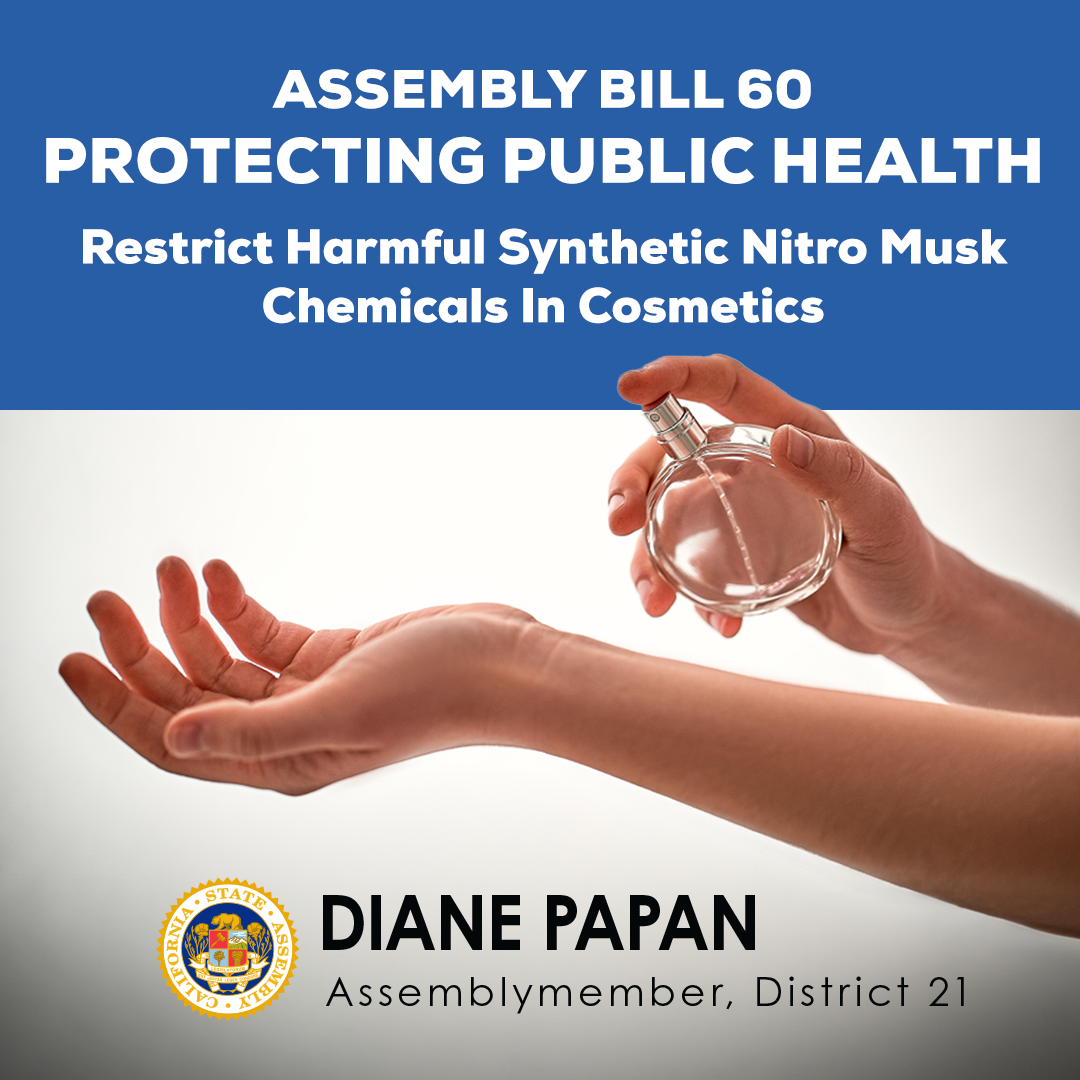 Graphic with two hands, one applying perfume from a bottle to the wrist of the other under a heading detailing Assembly Bill 60 Protecting Public Health by restricting harmful synthetic Nitro Musk chemicals in cosmetics authored by Assemblymember Diane Papan.